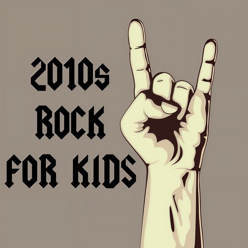 2010s Rock For Kids
