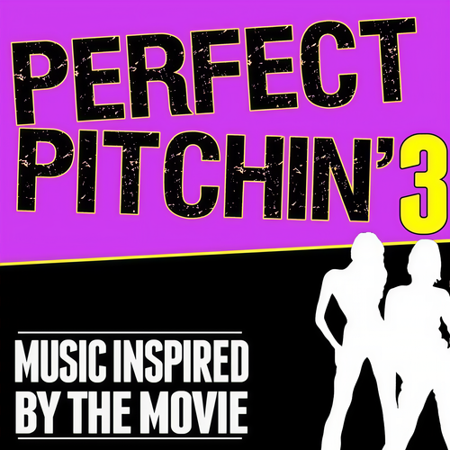 Perfect Pitchin' 3 (Music Inspired by the Movie)