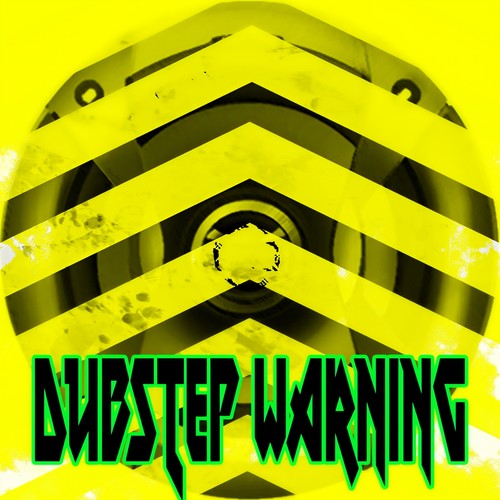 Dubstep Warning