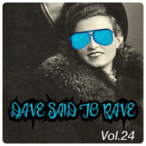 Dave Said To Rave, Vol. 24 (Explicit)