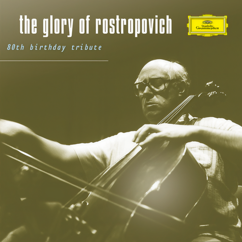 The Glory of Rostropovich - 80th Birthday Tribute