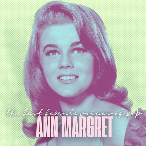 The Best Female Voices of Pop: Ann Margret