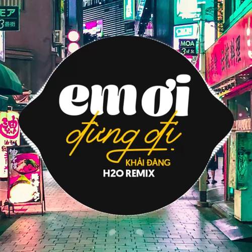 Em Ơi Đừng Đi (Remix Vinahouse)