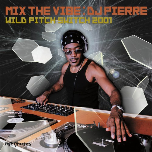 Mix The Vibe: DJ Pierre Wild Pitch Switch 2001 (DJ Mix)