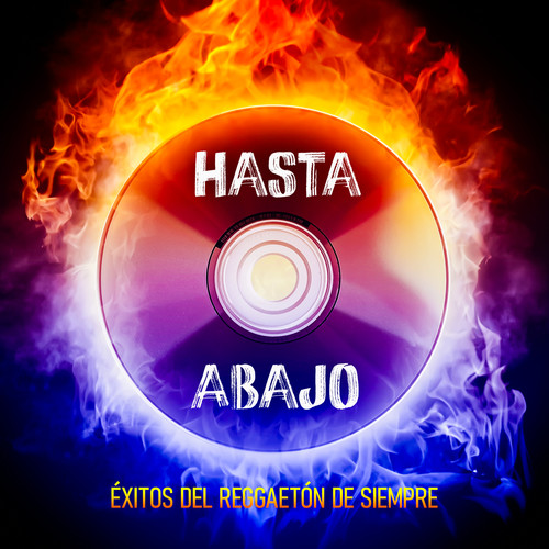 Hasta Abajo - Éxitos Del Reggaetón De Siempre (Explicit)