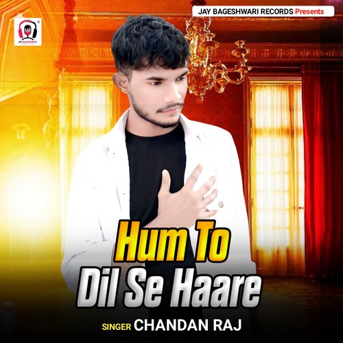 Hum To Dil Se Haare (Explicit)