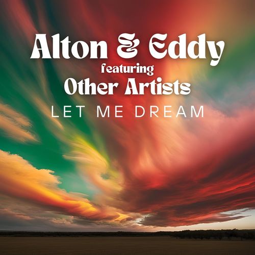 Let Me Dream: Alton & Eddy featuring Other Artists