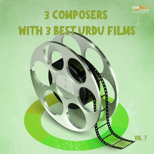 3 Composers with His 3 Best Urdu Films, Vol. 07 (Original Motion Picture Soundtrack)