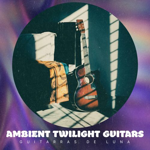 Ambient Twilight Guitars