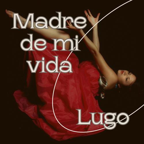 Madre de mi vida