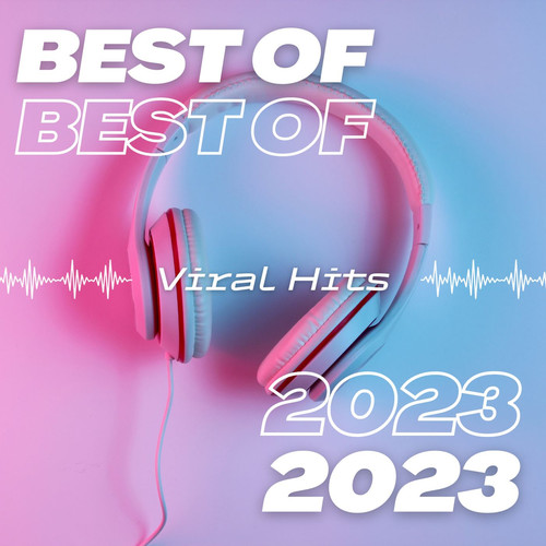 Best of Viral Hits 2023 (Explicit)