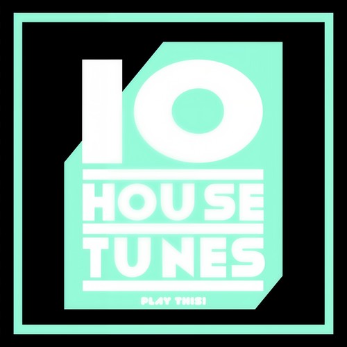 10 House Tunes