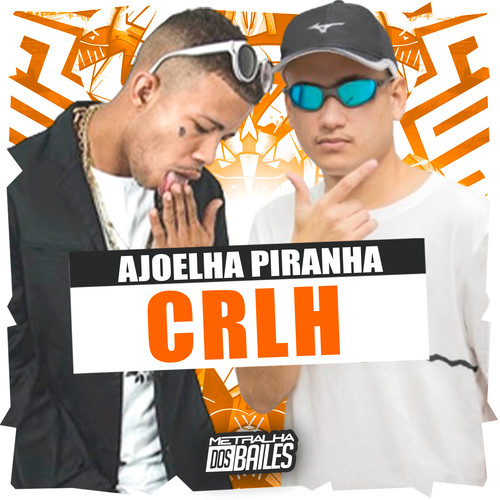 Ajoelha Piranha Crlh (Explicit)