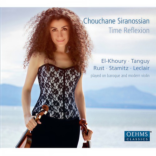 Violin Recital: Siranossian, Chouchane - RUST, F.W. / EL-KHOURY, B. / SIRANOSSIAN, C. / LECLAIR, J.-M. (Time Reflexion)