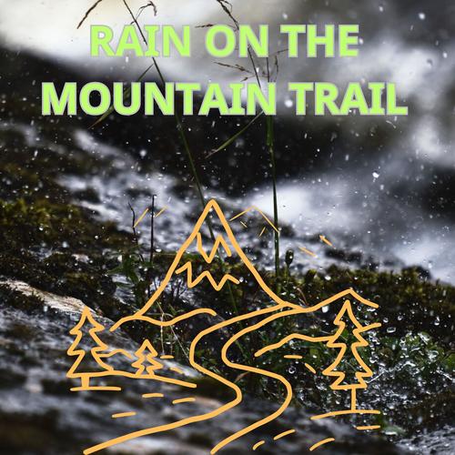 Rain on the Mountain Trail