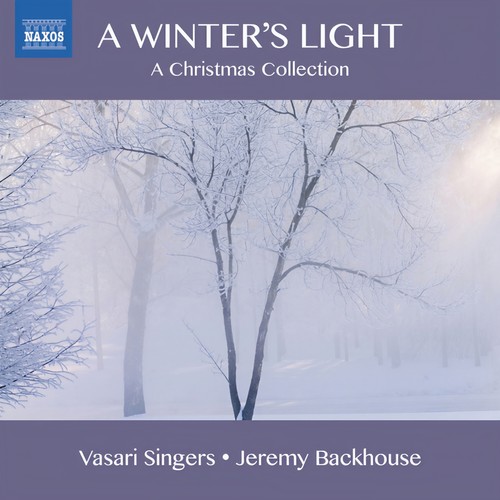 CHRISTMAS CHORAL MUSIC - A Winter's Light (Vasari Singers, Ford, Backhouse)