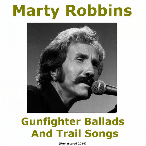 Gunfighter Ballads and Trail Songs (Remastered 2014)