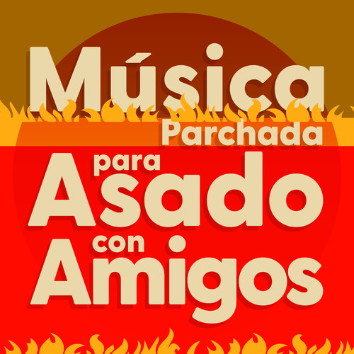 Música Parchada Para Asado Con Amigos (Explicit)