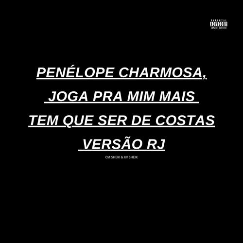 PENÉLOPE CHARMOSA, JOGA PRA MIM MAIS TEM QUE SER DE COSTAS VERSÃO RJ (feat. KV SHEIK)