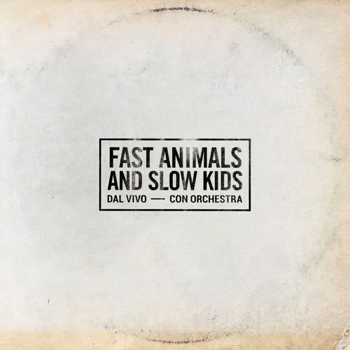 FAST ANIMALS AND SLOW KIDS (Dal vivo / con orchestra)