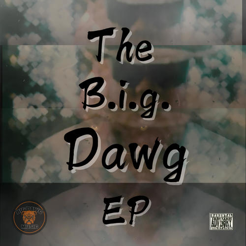 The B.I.G Dawg EP (Explicit)