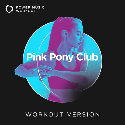 Pink Pony Club (Workout Version 128 BPM)