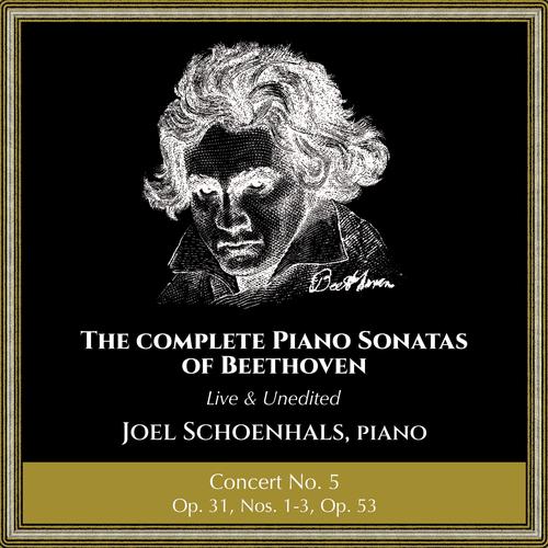 Complete Piano Sonatas of Beethoven (Live and Unedited) : Concert No. 5 (feat. Joel Schoenhals)