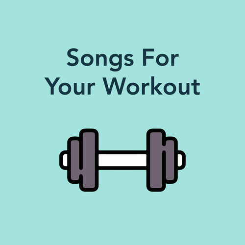 Songs For Your Workout (Explicit)