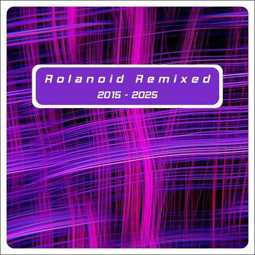 Rolanoid Remixed 2015 - 2025