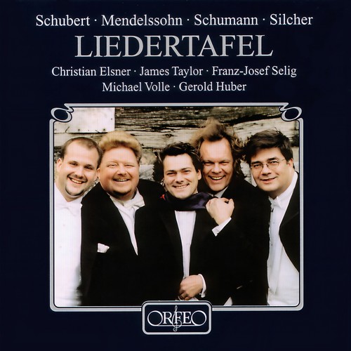 Vocal Music - SCHUBERT, F. / MENDELSSOHN, Felix / SCHUMANN, R. / SILCHER, F. (Liedertafel) [Elsner, Selig, J. Taylor, Volle]