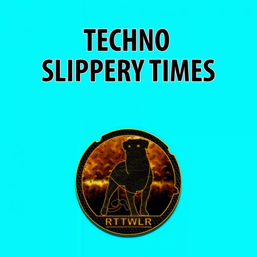 Techno Slippery Times