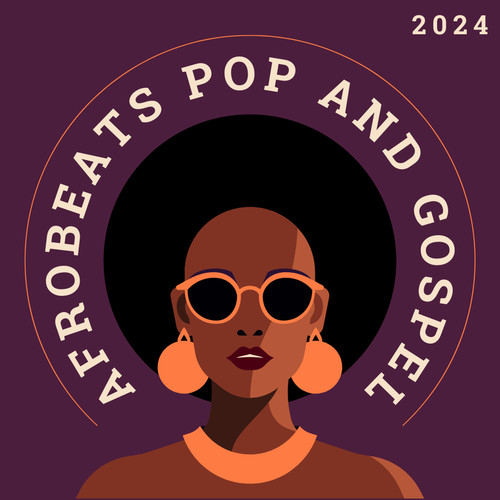 Afrobeats Pop and Gospel 2024