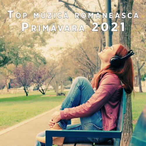 Top muzică românească - Primăvara 2021 (Explicit)