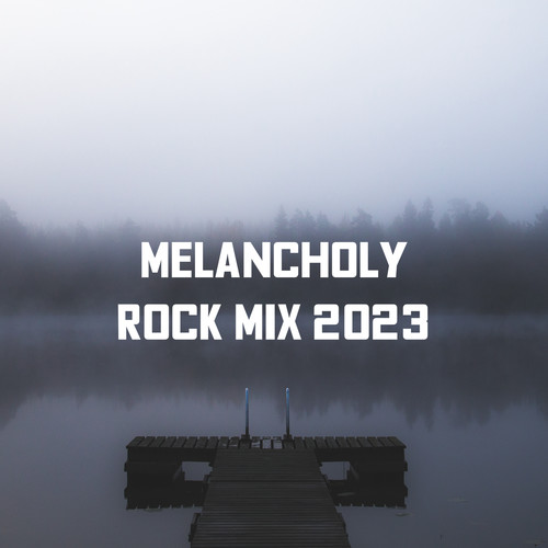 Melancholy Rock Mix 2023 (Explicit)