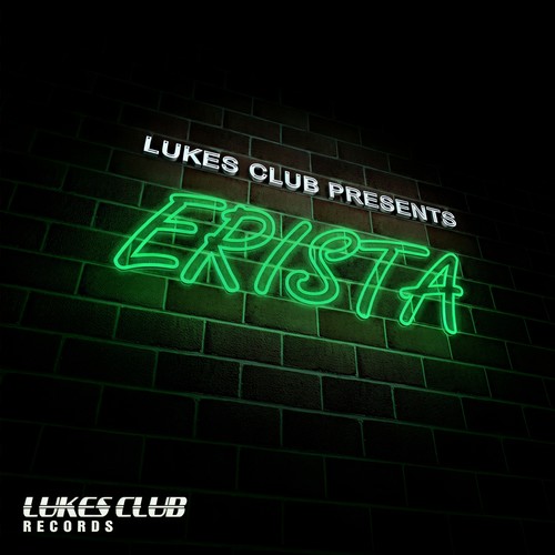 Lukes Club Presents ERISTA