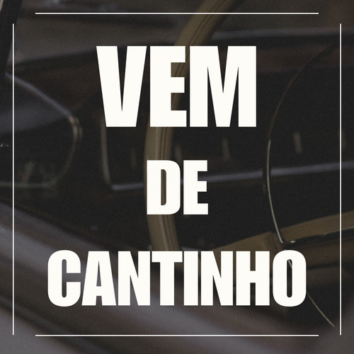 VEM DE CANTINHO (Explicit)