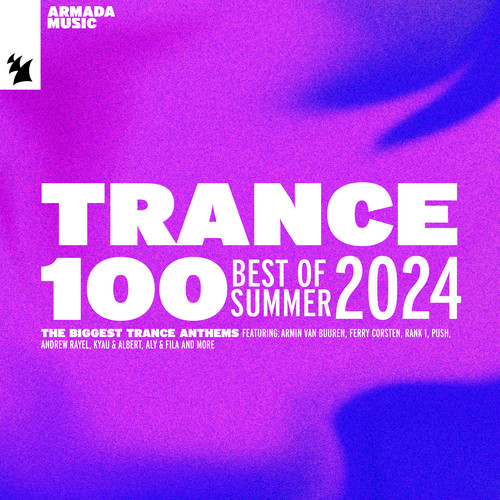 Trance 100 - Best of Summer 2024 (Explicit)