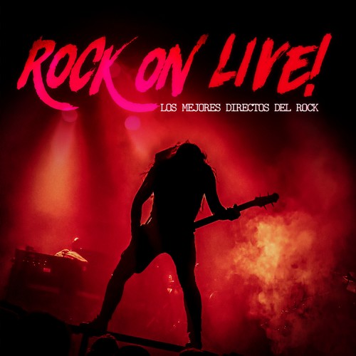 Rock On Live! Los Mejores Directos Del Rock (Explicit)