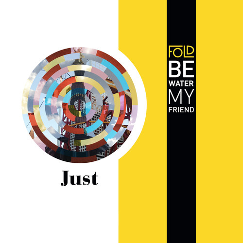 Be Water My Friend / Just