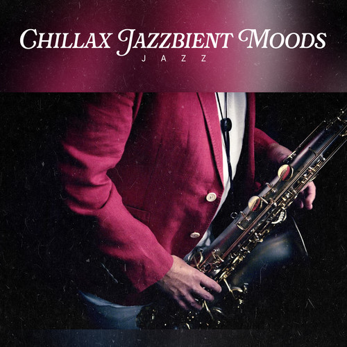 Chillax Jazzbient Moods