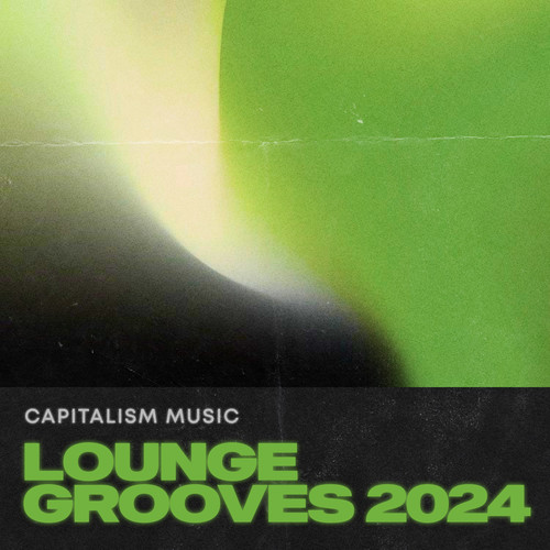 Capitalism Music Lounge Grooves 2024