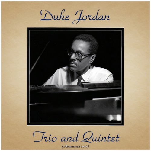 Duke Jordan Trio and Quintet (Remastered 2016)
