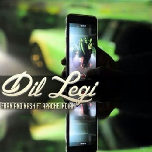 Dil Legi (feat. Fran & Apache Indian) [Explicit]