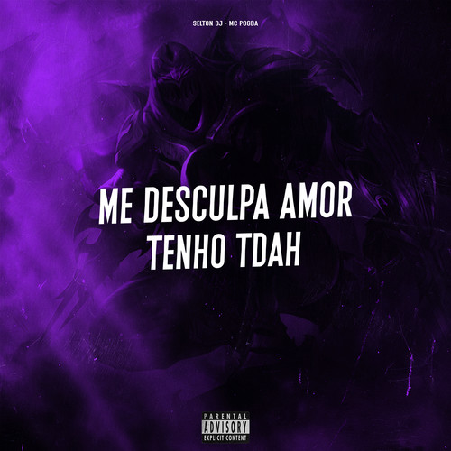 Me Desculpa Amor, Tenho TDAH (Explicit)