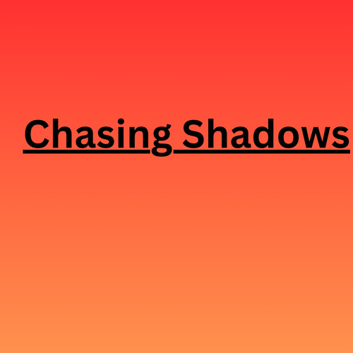 Chasing Shadows