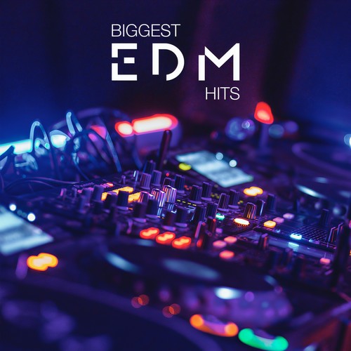 Biggest EDM Hits (Explicit)