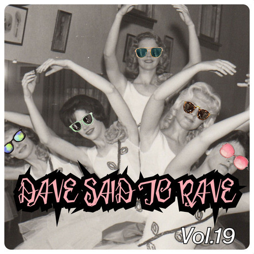 Dave Said To Rave, Vol. 19