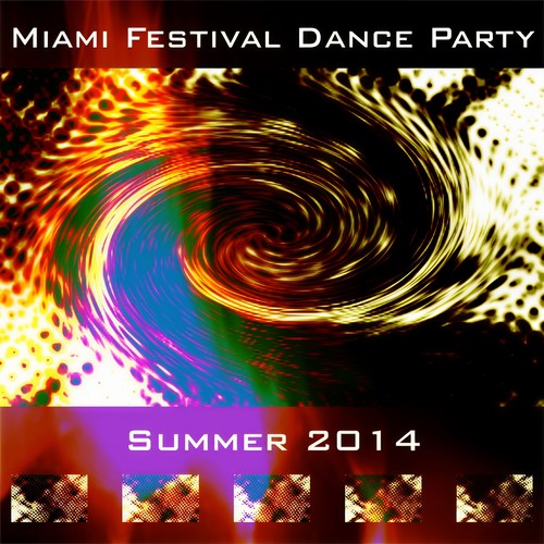 Miami Festival Dance Party Summer 2014 (70 Dance Hits Electro House Essential Selection for DJ Party)