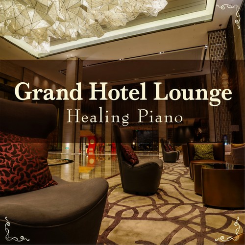 Grand Hotel Lounge - Healing Piano