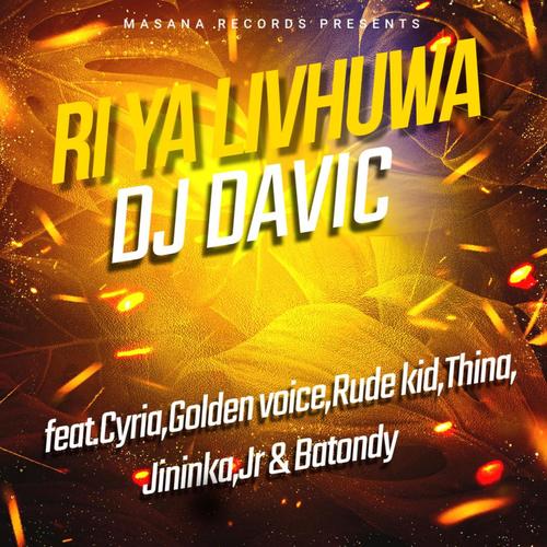 Ri ya livhuwa (feat. Cyria, Rude kid, Golden voice, Thina, Jininka, Jr Mutambi Dendele & Batondy)